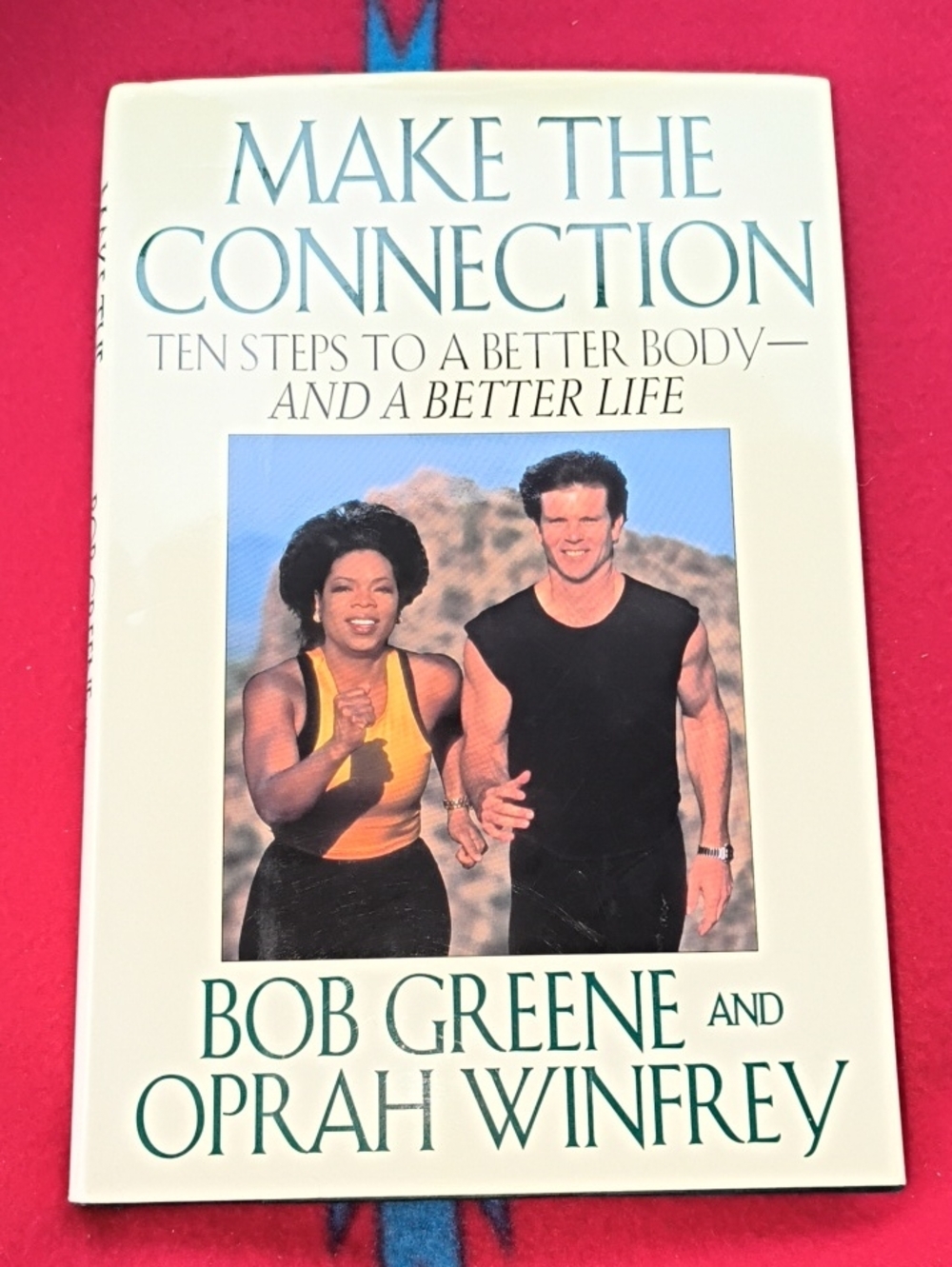 Make The Connection Ten Steps to a Better Body Oprah Winfrey Bob Greene 1st Ed.